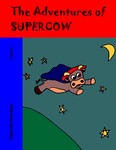 The Adventures of Super Cow (Volume 1) The Adventures of Super Cow (Volume 1)