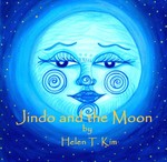 Jindo and the Moon by Helen T. Kim Jindo and the Moon by Helen T. Kim