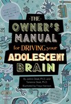 The Owner's Manual for Driving your Adolescent Brain The Owner's Manual for Driving your Adolescent Brain