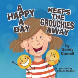 A Happy a Day Keeps the Grouchies Away! A Happy a Day Keeps the Grouchies Away!