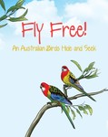 Fly Free! An Australian Birds Hide and Seek Fly Free! An Australian Birds Hide and Seek