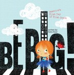 Be Big!: Beatrice's First Day of First Grade Be Big!: Beatrice's First Day of First Grade