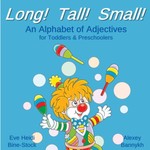 Long! Tall! Small!: An Alphabet of Adjectives for Toddlers & Preschoolers Long! Tall! Small!: An Alphabet of Adjectives for Toddlers & Preschoolers