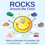 Rocks Around the Clock Rocks Around the Clock - Kid's Book about rocks and minerals - by Eve Heidi Bine-Stock
