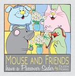 Mouse and Friends have a Passover Seder Mouse and Friends have a Passover Seder