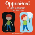 Opposites! And the Life Lessons They Teach Us Opposites! And the Life Lessons They Teach Us