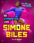 Do Gymnastics Like Simone Biles