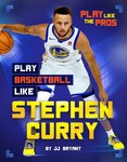 Play Basketball Like Stephen Curry