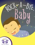 Rock-A-Bye Baby Rock-A-Bye Baby