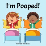 I'm Pooped! I'm Pooped!