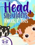 Head, Shoulders, Knees, And Toes Head, Shoulders, Knees, And Toes