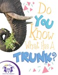 Do You Know What Has A Trunk