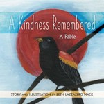 A Kindness Remembered: A Fable A Kindness Remembered: A Fable