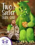 Two Is Safer Than One Two Is Safer Than One