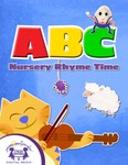 ABC Nursery Rhyme Time ABC Nursery Rhyme Time