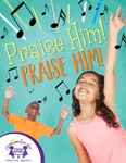 Praise Him, Praise Him! Praise Him, Praise Him!