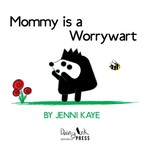 Mommy is a Worrywart