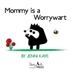 Mommy is a Worrywart Mommy is a Worrywart
