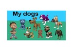 My dogs