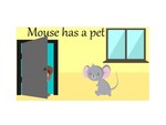 Mouse has a pet Mouse has a pet