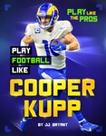 Play Football Like Cooper Kupp Play Football Like Cooper Kupp