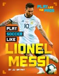 Play Soccer Like Lionel Messi