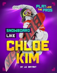 Snowboard Like Chloe Kim Snowboard Like Chloe Kim
