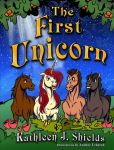The First Unicorn by author Kathleen J. Shields The First Unicorn by author Kathleen J. Shields