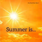Summer is...
