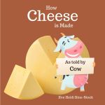 How Cheese is Made: As Told by Cow