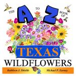 The A to Z Book of Texas Wildflowers The A to Z Book of Texas Wildflowers