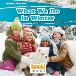 What We Do in Winter (Seasons Can Be Fun (LOOK! Books ™))