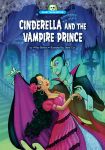 Cinderella and the Vampire Prince (Scary Tales Retold)