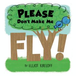 Please Don't Make Me Fly!: A Growing-Up Story of Self-Confidence