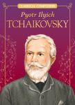 Pyotr Ilyich Tchaikovsky (Classical Composers)