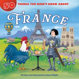 50 Things You Didn't Know about France 50 Things You Didn't Know about France