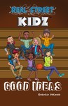 Real Street Kidz: Good Ideas (multicultural book series for preteens 7-to-12-years old) 