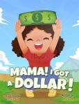 Mama, I got a Dollar!